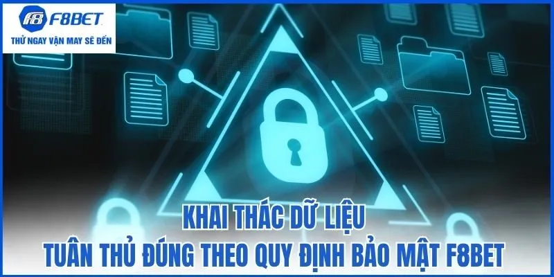 Khai thác dữ liệu tuân thủ đúng theo quy định bảo mật F8bet